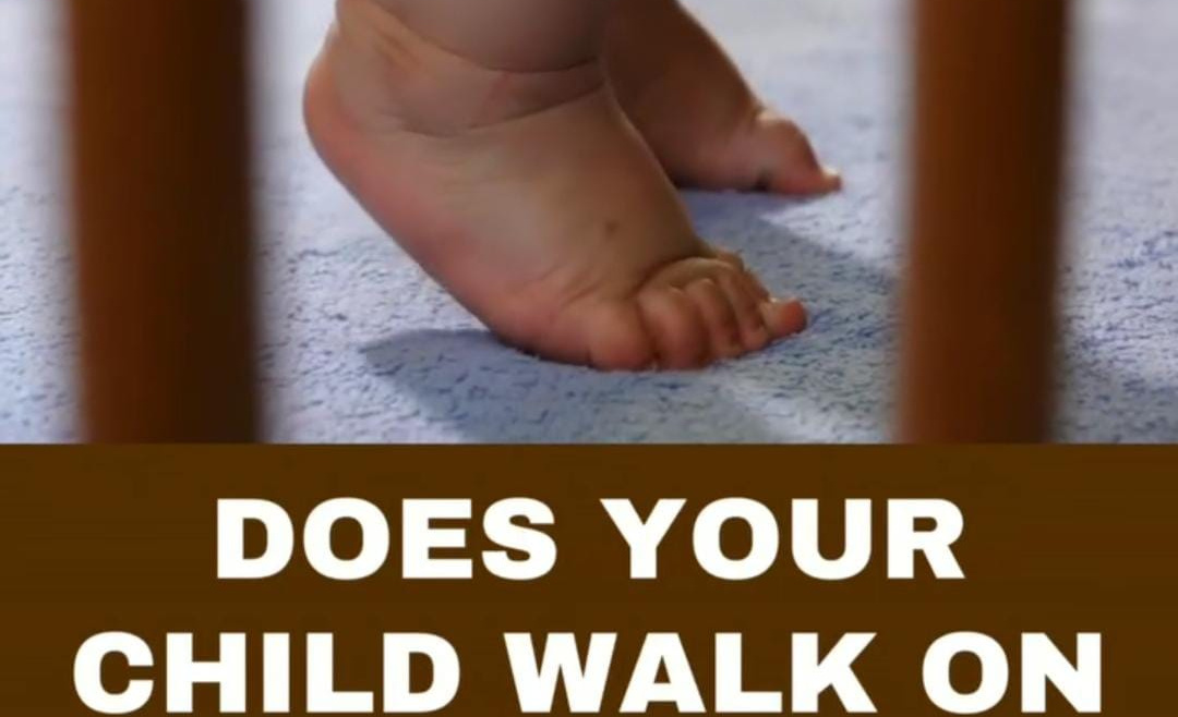 DOES YOUR CHILD WALK ON TIPTOES?